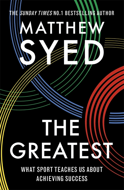 The Greatest: What Sport Teaches Us About Achieving Success