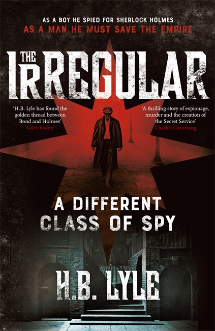 The Irregular: A Different Class of Spy: A captivating, addictive spy thriller based on the classic Sherlock Holmes stories