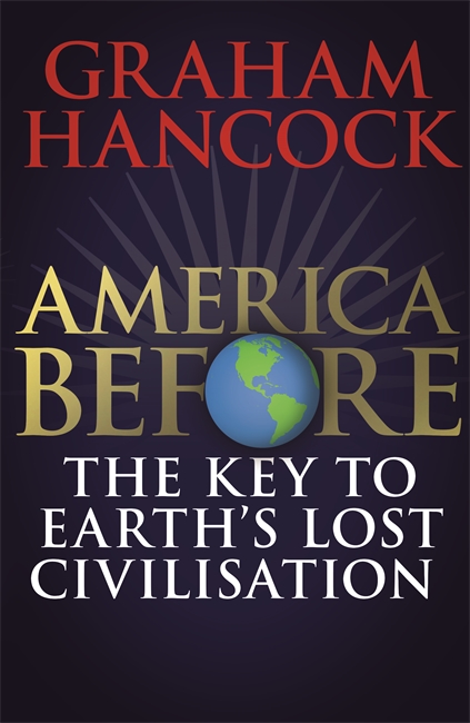 America Before: The Key to Earth's Lost Civilization: AS SEEN ON NETFLIX