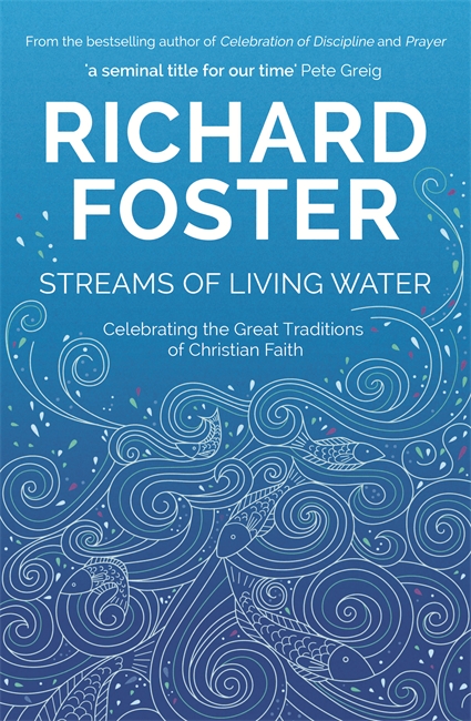 Streams of Living Water: Celebrating the Great Traditions of Christian Faith