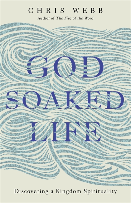 God-Soaked Life: Discovering a Kingdom Spirituality