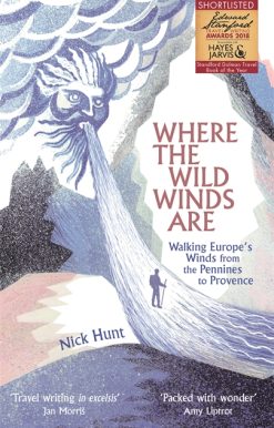 Where the Wild Winds Are: Walking Europe's Winds from the Pennines to Provence
