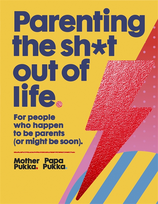 Parenting The Sh*t Out Of Life: For people who happen to be parents (or might be soon) The Sunday Times Bestseller