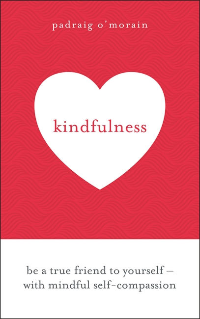 Kindfulness: Be a true friend to yourself - with mindful self-compassion
