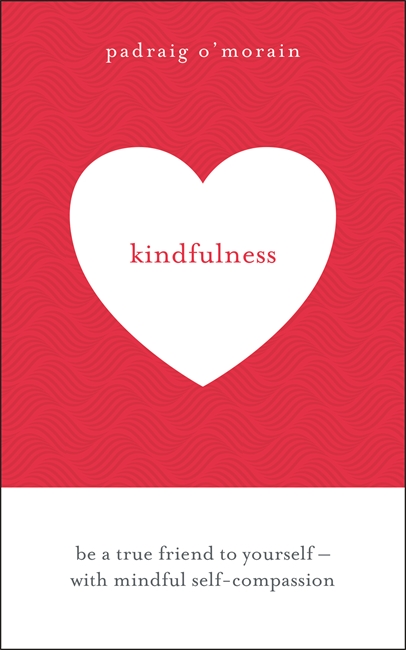 Kindfulness: Be a true friend to yourself - with mindful self-compassion