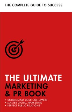 The Ultimate Marketing & PR Book: Understand Your Customers, Master Digital Marketing, Perfect Public Relations