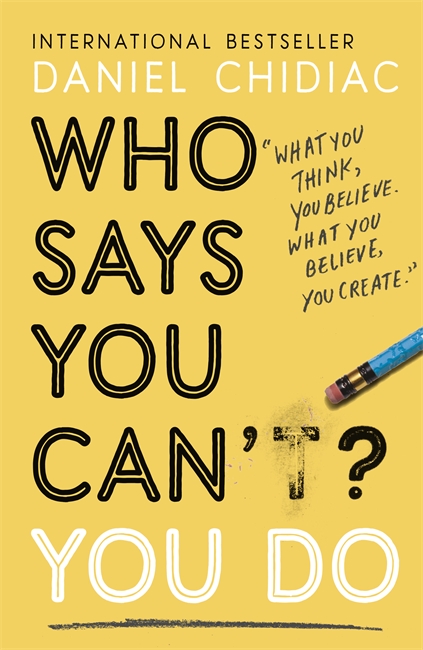 Who Says You Can't? You Do: The life-changing self help book that's empowering people around the world to live an extraordinary life 1 Who Says You Can't? You Do: The life-changing self help book that's empowering people around the world to live an extraordinary life