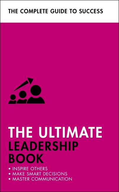 The Ultimate Leadership Book: Inspire Others; Make Smart Decisions; Make a Difference