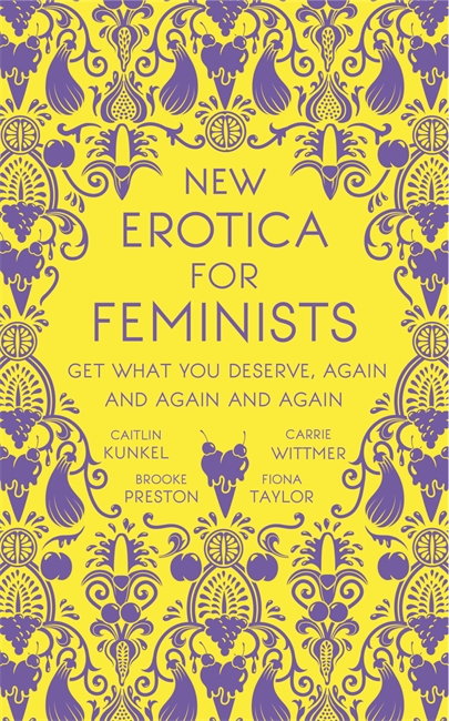 New Erotica for Feminists: The must-have book for every hot and bothered feminist out there