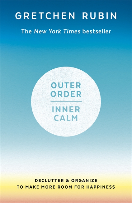 Outer Order Inner Calm: declutter and organize to make more room for happiness