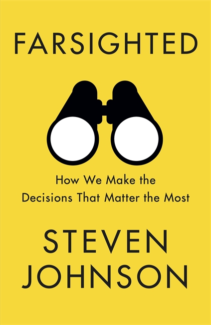 Farsighted: How We Make the Decisions that Matter the Most