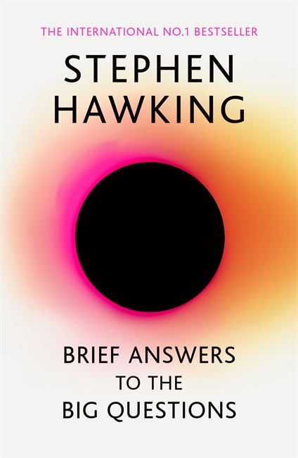 Brief Answers to the Big Questions: 'A beautiful little book by a brilliant mind' DAILY TELEGRAPH
