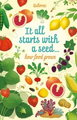 It All Starts with a Seed...: how food grows