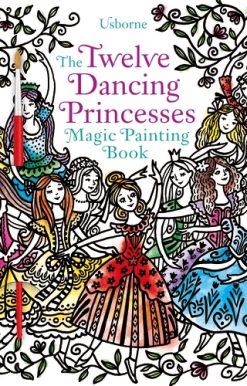 Twelve Dancing Princesses Magic Painting Book