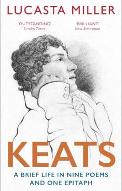 Keats: A Brief Life in Nine Poems and One Epitaph