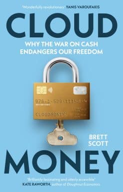 Cloudmoney: Why the War on Cash Endangers Our Freedom