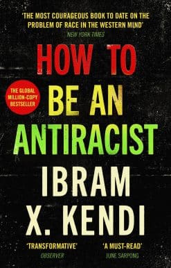 How To Be an Antiracist: THE GLOBAL MILLION-COPY BESTSELLER