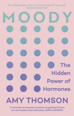 Moody: The Hidden Power of Hormones