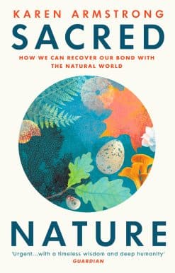 Sacred Nature: How we can recover our bond with the natural world