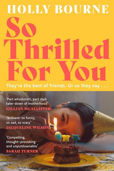 So Thrilled For You: the conversation-starting new novel from the bestselling author of How Do You Like Me Now?