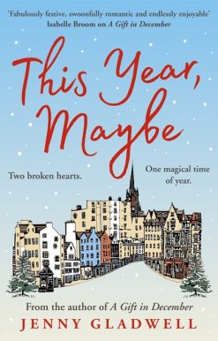 This Year, Maybe: From the author of A Gift in December