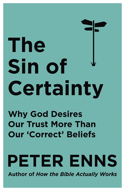 The Sin of Certainty: Why God desires our trust more than our 'correct' beliefs