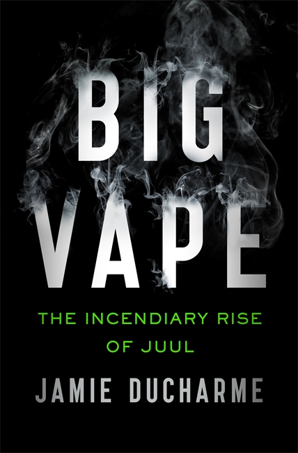 Big Vape: The Incendiary Rise of Juul: AS SEEN ON NETFLIX