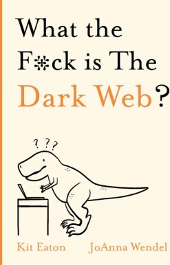 What the F*ck is The Dark Web?