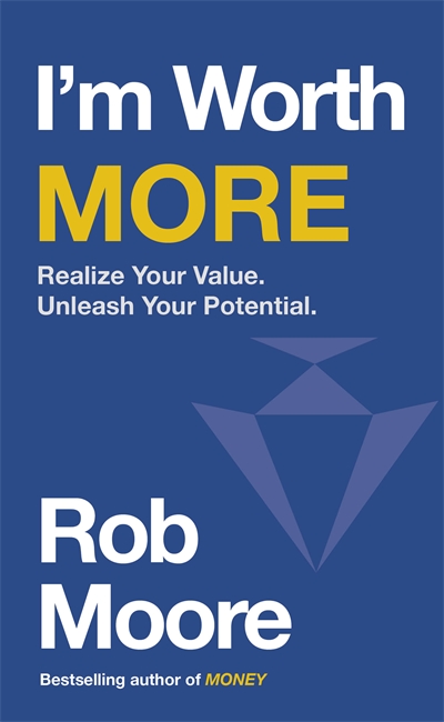 I'm Worth More: Realize Your Value. Unleash Your Potential