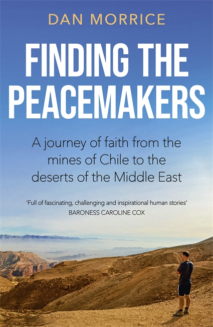 Finding the Peacemakers: A journey of faith from the mines of Chile to the deserts of the Middle East