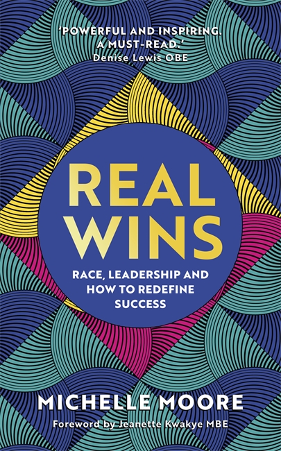 Real Wins: Race, Leadership and How to Redefine Success