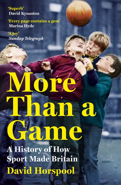 More Than a Game: A History of How Sport Made Britain