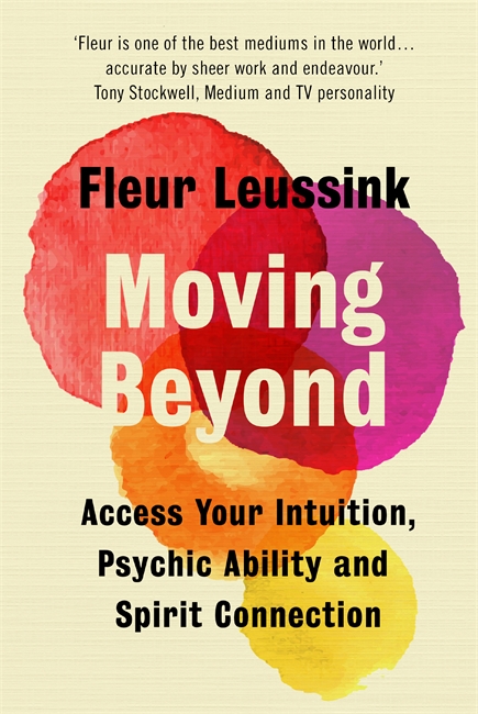 Moving Beyond: Access Your Intuition, Psychic Ability and Spirit Connection