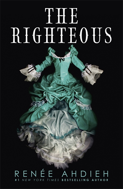 The Righteous: The third instalment in the The Beautiful series from the New York Times bestselling author of The Wrath and the Dawn