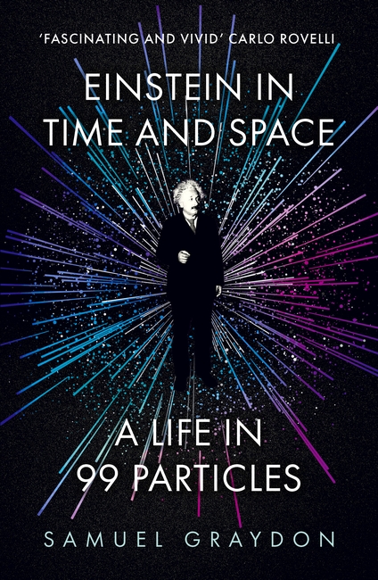 Einstein in Time and Space: A Life in 99 Particles