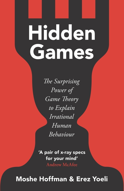 Hidden Games: The Surprising Power of Game Theory to Explain Irrational Human Behaviour