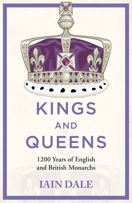 Kings and Queens: 1200 Years of English and British Monarchs