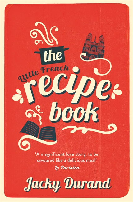 The Little French Recipe Book: the heartwarming and emotional story of a son's quest to discover his father's final secrets