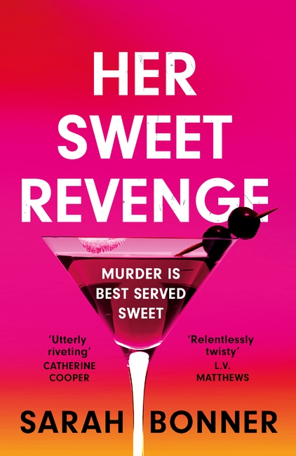 Her Sweet Revenge: A totally gripping and twisty psychological thriller that will keep you guessing