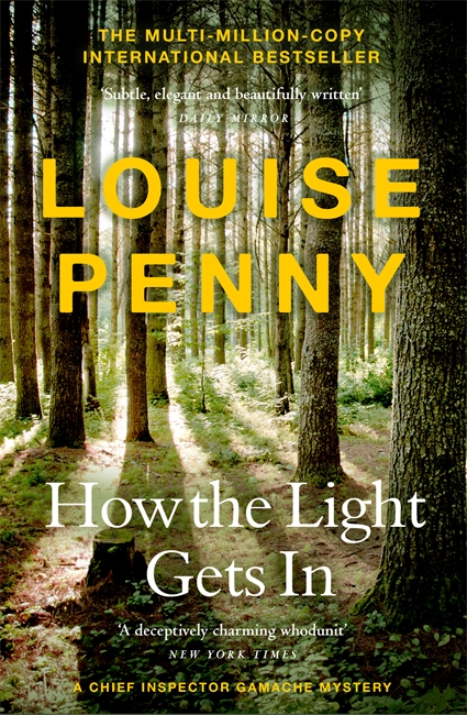 How The Light Gets In: thrilling and page-turning crime fiction from the author of the bestselling Inspector Gamache novels
