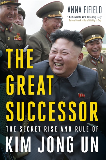 The Great Successor: The Secret Rise and Rule of Kim Jong Un