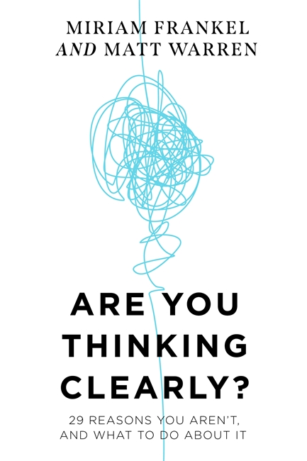 Are You Thinking Clearly?: 29 reasons you aren't, and what to do about it