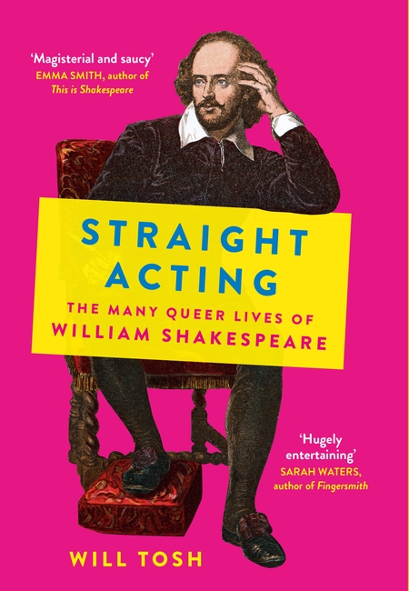 Straight Acting: The Many Queer Lives of William Shakespeare