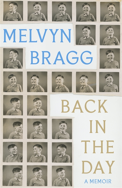 Back in the Day: The deeply affecting, first ever memoir by beloved national treasure Melvyn Bragg