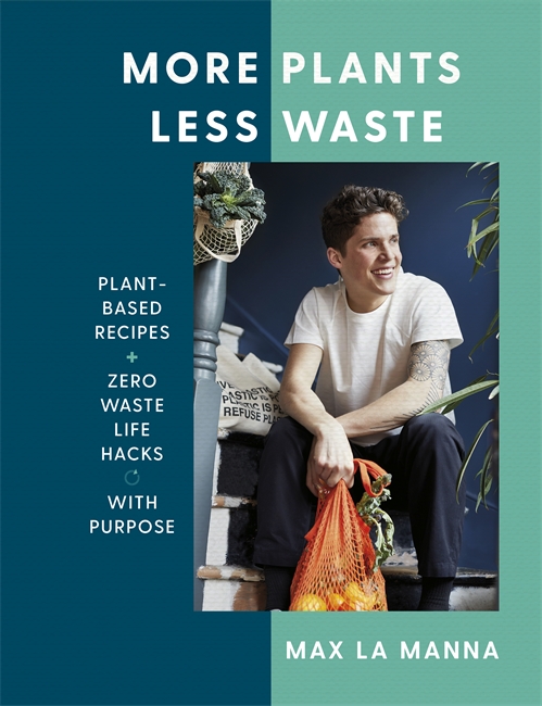 More Plants Less Waste: Plant-based Recipes + Zero Waste Life Hacks with Purpose