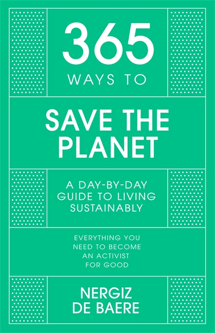 365 Ways to Save the Planet: A Day-by-day Guide to Living Sustainably
