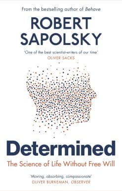 Determined: The Science of Life Without Free Will