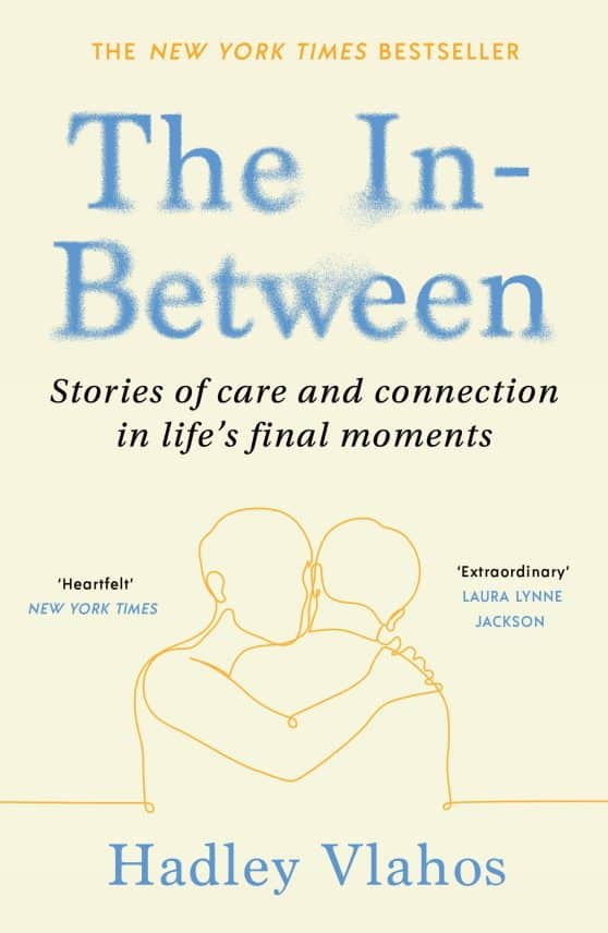 The In-Between: Unforgettable Encounters During Life's Final Moments