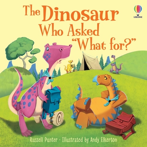 9781803702490 The Dinosaur Who Asked 'What for?'