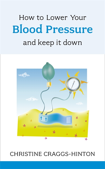 How to Lower Your Blood Pressure: And Keep It Down